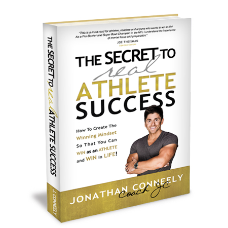 The Secret To REAL Athlete Success – How To Create The Winning Mindset So That You Can WIN as an Athlete and WIN in Life
